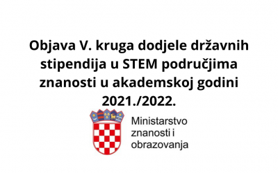 Objava V. kruga dodjele državnih stipendija u STEM područjima znanosti u akademskoj godini 2021./2022.